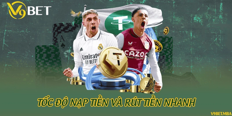 Tốc độ nạp tiền và rút tiền nhanh